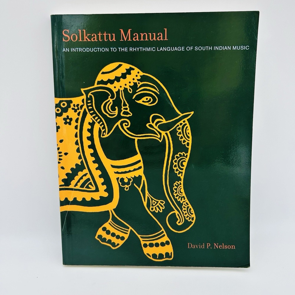 Solkattu Manual: An Introduction to Rhythmic Language of South Indian Music Book